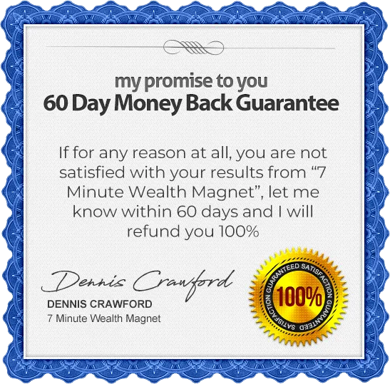 7 Minute Wealth Magnet 60 days 100% moneyback guarantee